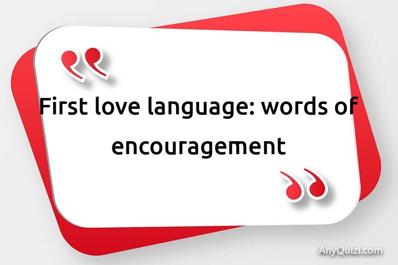  First love language: words of encouragement